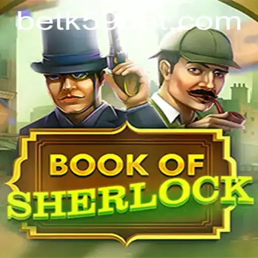 Discover the World of BookOfSherlock with K59Bet: A Thrilling Gaming Experience