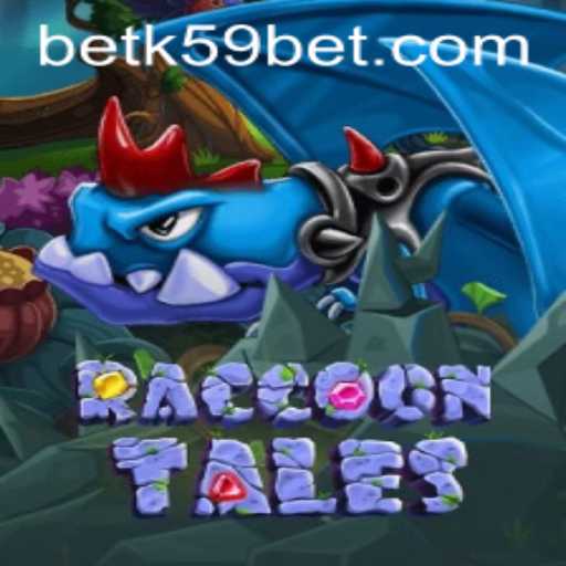 Discover the Exciting World of RaccoonTales with k59bet